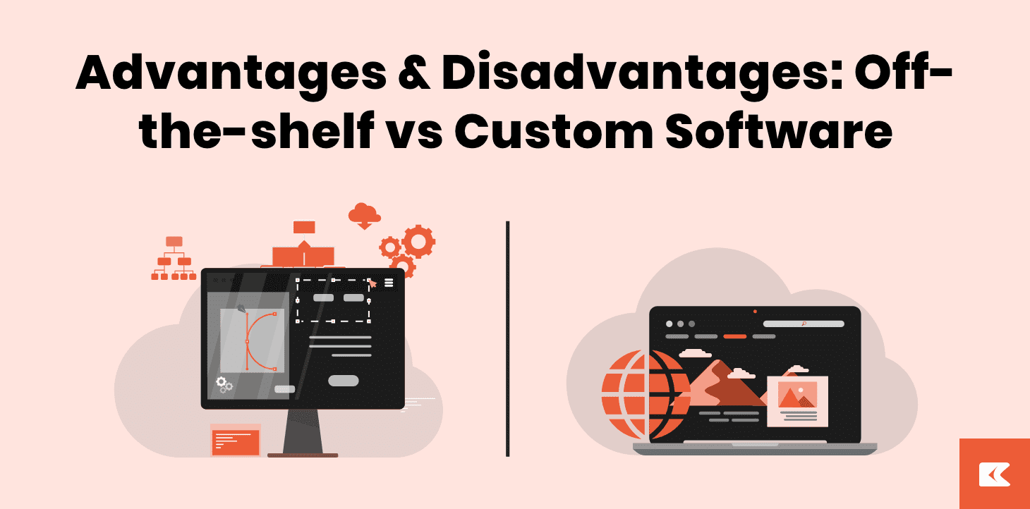 Custom Software vs Off-the-Shelf in 2024: Advantages & Disadvantages