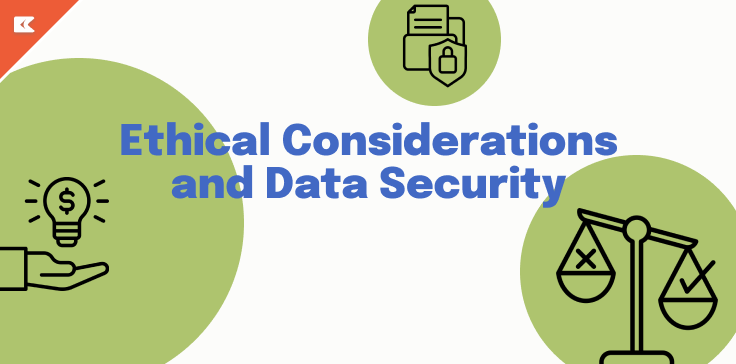 ETHICAL CONSIDERATION & DATA SECURITY